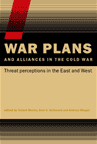 War Plans and Alliances in the Cold War. Studies in Security and International Relations publication Series